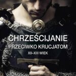 Tytuł: Chrześcijanie przeciwko krucjatom XII-XIII wiek
Autor: Aurell Martin
Wydawnictwo: Wydawnictwo Astra
Formaty: EPUB, MOBI