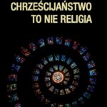 Tytuł: Chrześcijaństwo to nie religia
Autor: Robert Boryczka
Wydawnictwo: Warszawska Firma Wydawnicza
Formaty: EPUB