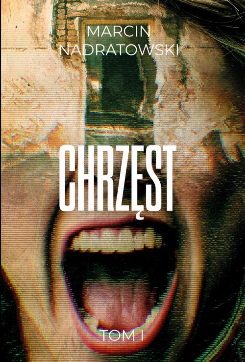 Tytuł: Chrzęst Tom 1
Autor: Marcin Nadratowski
Wydawnictwo: Wydawnictwo e-bookowo
Formaty: EPUB, PDF, MOBI