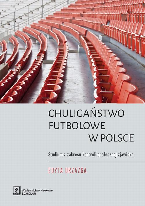 Tytuł: Chuligaństwo futbolowe w Polsce
Autor: Edyta Drzazga
Wydawnictwo: Scholar
Formaty: PDF
