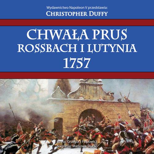 Tytuł: Chwała Prus. Rossbach i Lutynia 1757
Autor: Christopher Duffy
Wydawnictwo: Napoleon V
Formaty: MP3