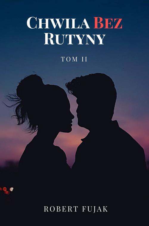 Tytuł: Chwila bez rutyny Tom 2
Autor: Robert Fujak
Wydawnictwo: Wydawnictwo e-bookowo
Formaty: MOBI, PDF, EPUB