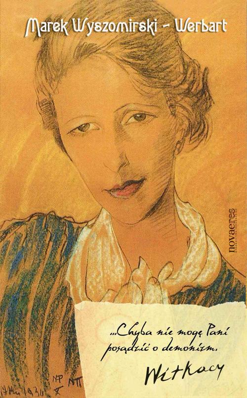 Tytuł: ... Chyba nie mogę Pani posądzić o demonizm. Witkacy
Autor: Marek Wyszomirski-Werbart
Wydawnictwo: Novae Res
Formaty: EPUB, MOBI