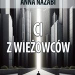Tytuł: Ci z wieżowców
Autor: Anna Nazabi
Wydawnictwo: Wydawnictwo e-bookowo
Formaty: EPUB, MOBI, PDF