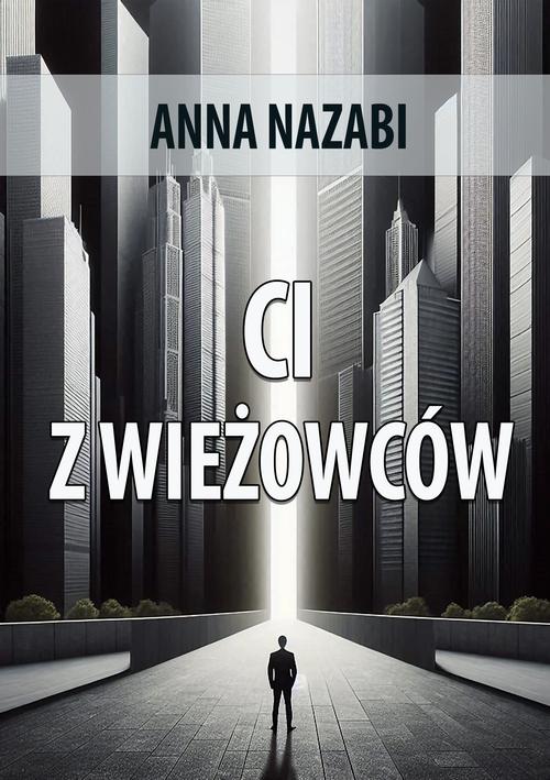 Tytuł: Ci z wieżowców
Autor: Anna Nazabi
Wydawnictwo: Wydawnictwo e-bookowo
Formaty: EPUB, MOBI, PDF