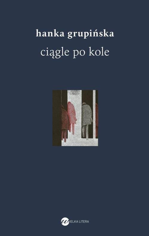 Tytuł: Ciągle po kole
Autor: Hanka Grupińska
Wydawnictwo: Wielka Litera
Formaty: EPUB, MOBI