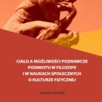 Tytuł: Ciało a możliwości poznawcze podmiotu w filozofii i w naukach społecznych o kulturze fizycznej
Autor: Joanna Femiak
Wydawnictwo: AWF Warszawa
Formaty: PDF