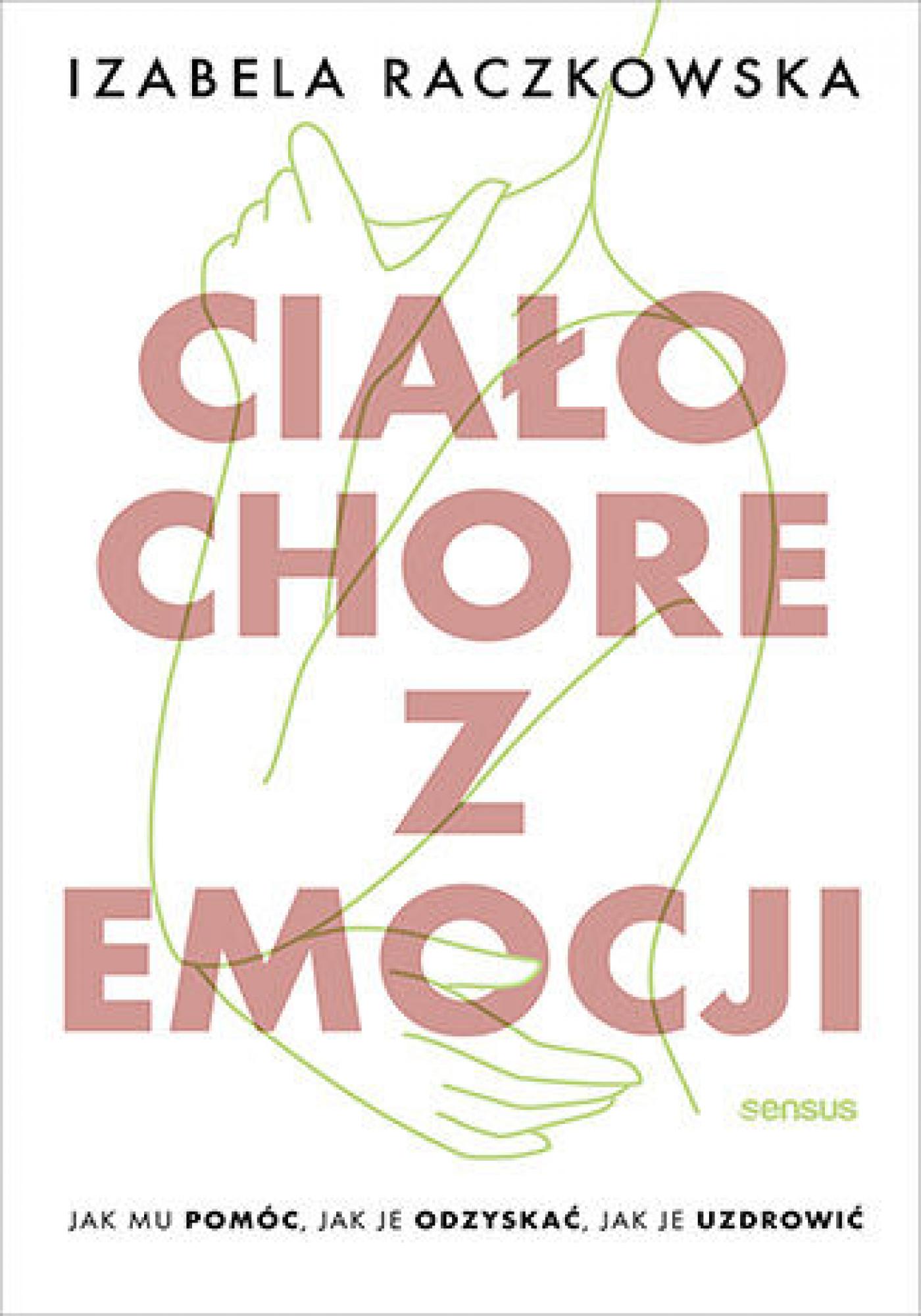 Tytuł: Ciało chore z emocji. Jak mu pomóc, jak je odzyskać, jak je uzdrowić
Autor: Izabela Raczkowska
Wydawnictwo: Sensus
Formaty: EPUB, PDF, MOBI