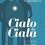 Tytuł: Ciało dla Ciała
Autor: Dariusz Piórkowski SJ
Wydawnictwo: WAM
Formaty: MOBI, EPUB