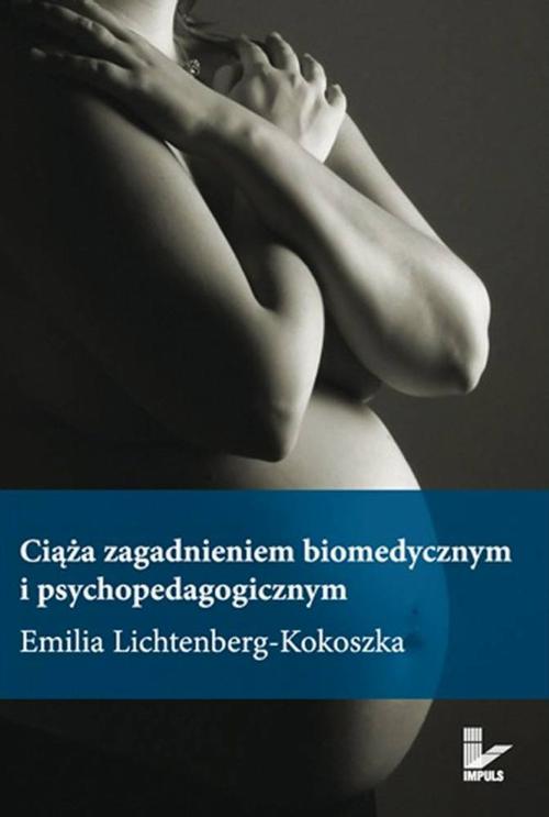Tytuł: Ciąża zagadnieniem biomedycznym i psychopedagogicznym
Autor: Emilia Lichtenberg-Kokoszka
Wydawnictwo: Impuls
Formaty: PDF