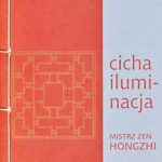 Tytuł: Cicha iluminacja
Autor: Mistrz zen Hongzhi
Wydawnictwo: Miska ryżu
Formaty: MOBI, PDF, EPUB