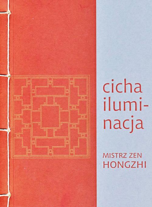 Tytuł: Cicha iluminacja
Autor: Mistrz zen Hongzhi
Wydawnictwo: Miska ryżu
Formaty: MOBI, PDF, EPUB