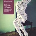 Tytuł: Cielesne o(d)słony
Autor: Agnieszka Nęcka
Wydawnictwo: Wydawnictwo Uniwersytetu Śląskiego
Formaty: PDF