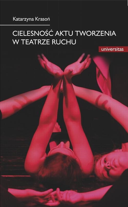 Cielesność aktu tworzenia w teatrze ruchu — okładka e-booka