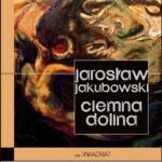 Tytuł: Ciemna Dolina
Autor: Jarosław Jakubowski
Wydawnictwo: Forma
Formaty: MOBI, EPUB