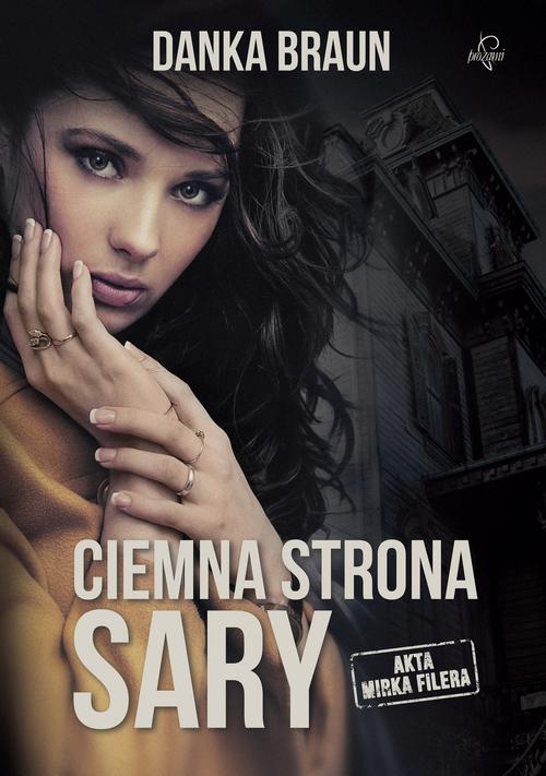 Tytuł: Ciemna strona Sary
Autor: Danka Braun
Wydawnictwo: Prozami
Formaty: MOBI, EPUB