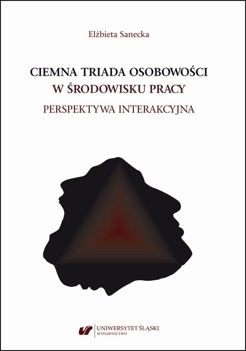 Tytuł: Ciemna triada osobowości w środowisku pracy. Perspektywa interakcyjna
Autor: Elżbieta Sanecka
Wydawnictwo: Wydawnictwo Uniwersytetu Śląskiego
Formaty: PDF
