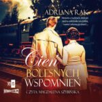 Tytuł: Cień bolesnych wspomnień
Autor: Adriana Rak
Wydawnictwo: Storybox
Formaty: MP3