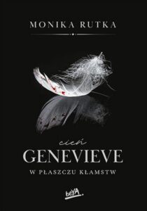 Tytuł: Cień Genevieve. W płaszczu kłamstw
Autor: Monika Rutka
Wydawnictwo: BeYA
Formaty: EPUB, PDF, MOBI