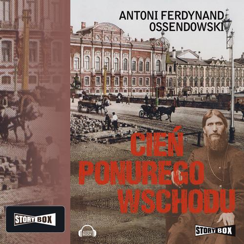 Tytuł: Cień ponurego Wschodu
Autor: Antoni Ferdynand Ossendowski
Wydawnictwo: Storybox
Formaty: MP3