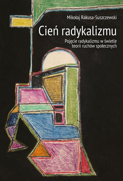 Tytuł: Cień radykalizmu
Autor: Mikołaj Rakusa-Suszczewski
Wydawnictwo: Aspra
Formaty: PDF