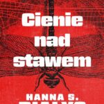 Tytuł: Cienie nad stawem
Autor: Hanna Szczukowska-Białys
Wydawnictwo: SQN
Formaty: MOBI, EPUB