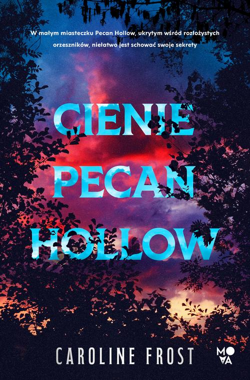 Tytuł: Cienie Pecan Hollow
Autor: Caroline Frost
Wydawnictwo: Mova
Formaty: EPUB, MOBI