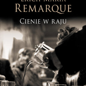 Tytuł: Cienie w raju
Autor: Erich M. Remarque
Wydawnictwo: REBIS
Formaty: EPUB, MOBI