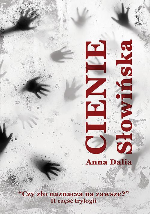 Tytuł: Cienie
Autor: Anna Dalia Słowińska
Wydawnictwo: Wydawnictwo e-bookowo
Formaty: MOBI, PDF, EPUB