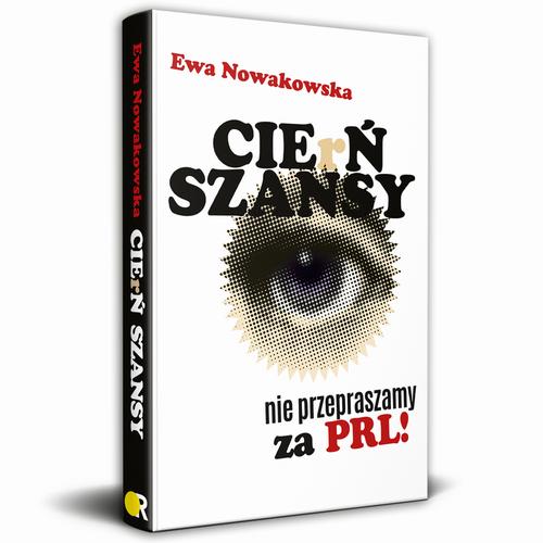 Tytuł: CIErŃ SZANSY Nie przepraszamy za PRL!
Autor: Ewa Nowakowska
Wydawnictwo: Fundacja Oratio Recta
Formaty: MOBI, EPUB
