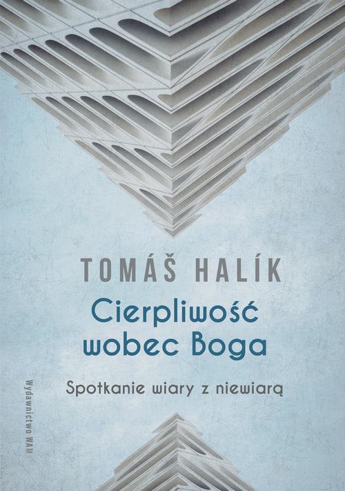 Tytuł: Cierpliwość wobec Boga. Spotkanie wiary z niewiarą
Autor: Tomas Halik
Wydawnictwo: WAM
Formaty: EPUB