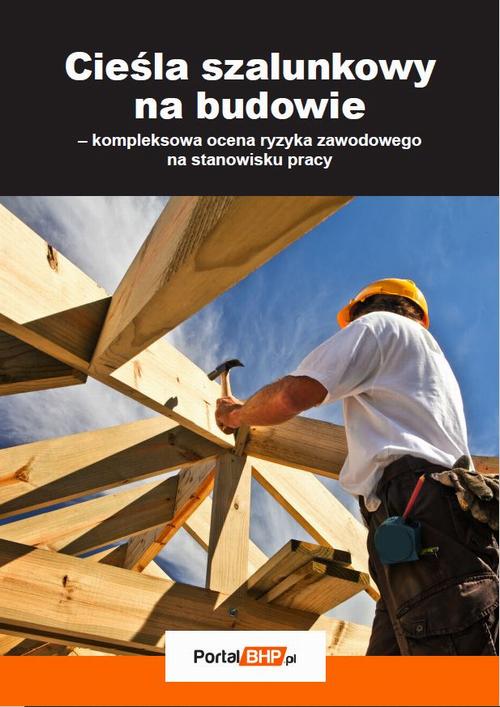 Cieśla szalunkowy na budowie – kompleksowa ocena ryzyka zawodowego na stanowisku pracy — okładka e-booka