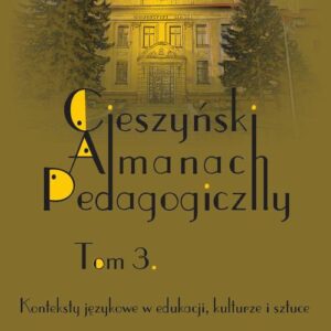 Tytuł: Cieszyński Almanach Pedagogiczny. T. 3: Konteksty językowe w edukacji, kulturze i sztuce
Autor: 
Wydawnictwo: Wydawnictwo Uniwersytetu Śląskiego
Formaty: PDF