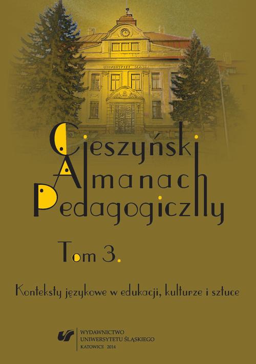 Tytuł: Cieszyński Almanach Pedagogiczny. T. 3: Konteksty językowe w edukacji, kulturze i sztuce
Autor:
Wydawnictwo: Wydawnictwo Uniwersytetu Śląskiego
Formaty: PDF