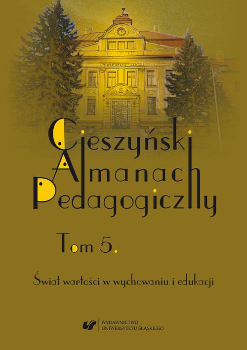 Tytuł: Cieszyński Almanach Pedagogiczny. T. 5: Świat wartości w wychowaniu i edukacji
Autor:
Wydawnictwo: Wydawnictwo Uniwersytetu Śląskiego
Formaty: PDF