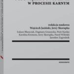 Tytuł: Ciężar dowodu i obowiązek dowodzenia w procesie karnym
Autor: Jerzy Skorupka, Paweł Wiliński, Piotr Kardas, Łukasz Błaszczak, Wojciech Jasiński, Dagmara Gruszecka, Karolina Kremens
Wydawnictwo: Wolters Kluwer
Formaty: PDF