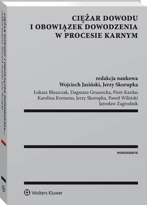 Tytuł: Ciężar dowodu i obowiązek dowodzenia w procesie karnym
Autor: Jerzy Skorupka, Paweł Wiliński, Piotr Kardas, Łukasz Błaszczak, Wojciech Jasiński, Dagmara Gruszecka, Karolina Kremens
Wydawnictwo: Wolters Kluwer
Formaty: PDF