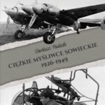Tytuł: Ciężkie myśliwce sowieckie 1926-1949
Autor: Dariusz Paduch
Wydawnictwo: Napoleon V
Formaty: EPUB, MOBI