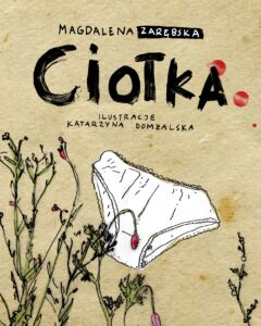 Tytuł: Ciotka
Autor: Magdalena Zarębska
Wydawnictwo: Wydawnictwo Nowa Baśń
Formaty: EPUB, MOBI