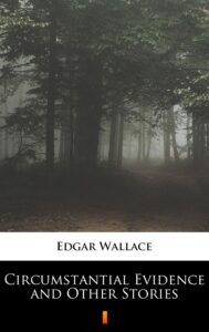 Tytuł: Circumstantial Evidence and Other Stories
Autor: Edgar Wallace
Wydawnictwo: KtoCzyta.pl
Formaty: EPUB, MOBI