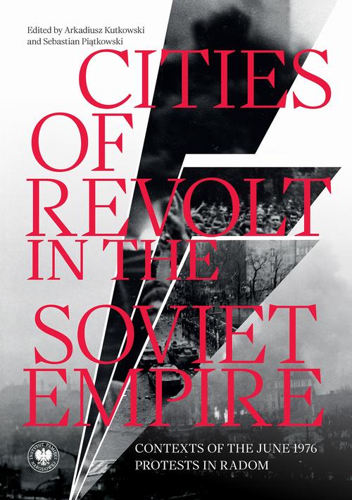 Tytuł: Cities of Revolt in the Soviet Empire. Contexts of the June 1976 Protests in Radom
Autor: Arkadiusz Kutkowski, Sebastian Piątkowski
Wydawnictwo: Instytut Pamięci Narodowej
Formaty: EPUB, MOBI