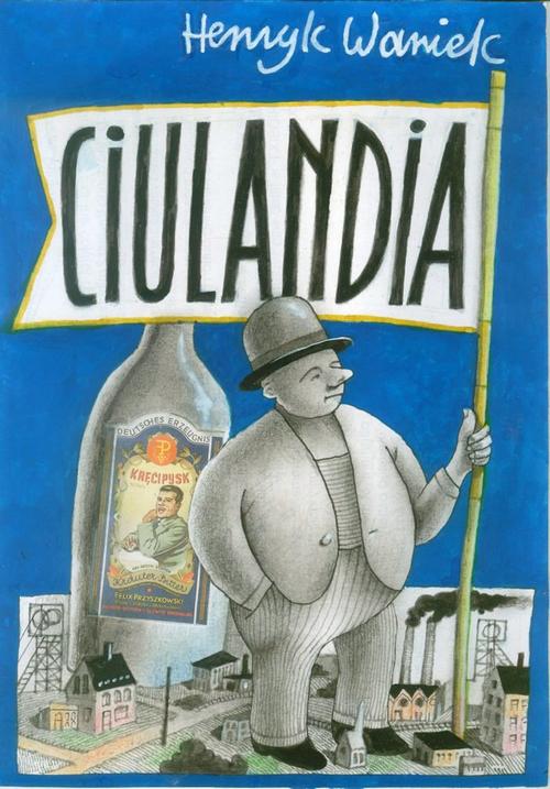 Tytuł: Ciulandia
Autor: Henryk Waniek
Wydawnictwo: Silesia Progress
Formaty: MOBI, EPUB