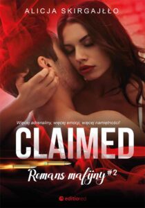 Tytuł: Claimed. Romans mafijny
Autor: Alicja Skirgajłło
Wydawnictwo: Editio
Formaty: EPUB, PDF, MOBI