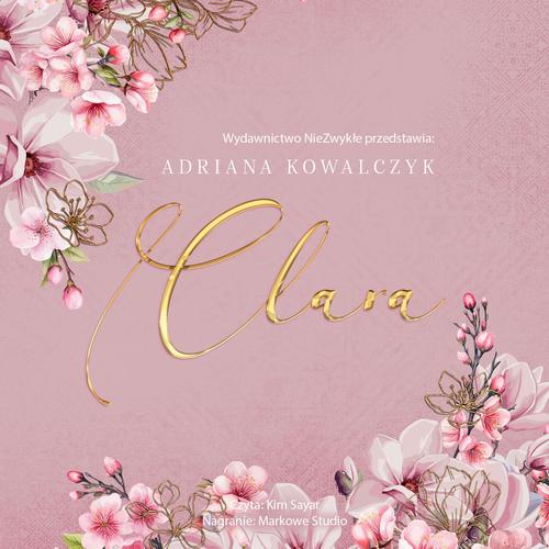 Tytuł: Clara
Autor: Adriana Kowalczyk
Wydawnictwo: NieZwykłe
Formaty: MP3