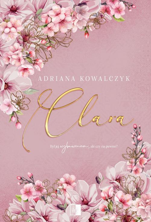 Tytuł: Clara
Autor: Adriana Kowalczyk
Wydawnictwo: NieZwykłe
Formaty: EPUB, MOBI
