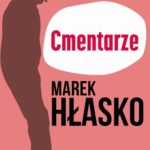 Tytuł: Cmentarze
Autor: Marek Hłasko
Wydawnictwo: Estymator
Formaty: PDF, EPUB, MOBI
