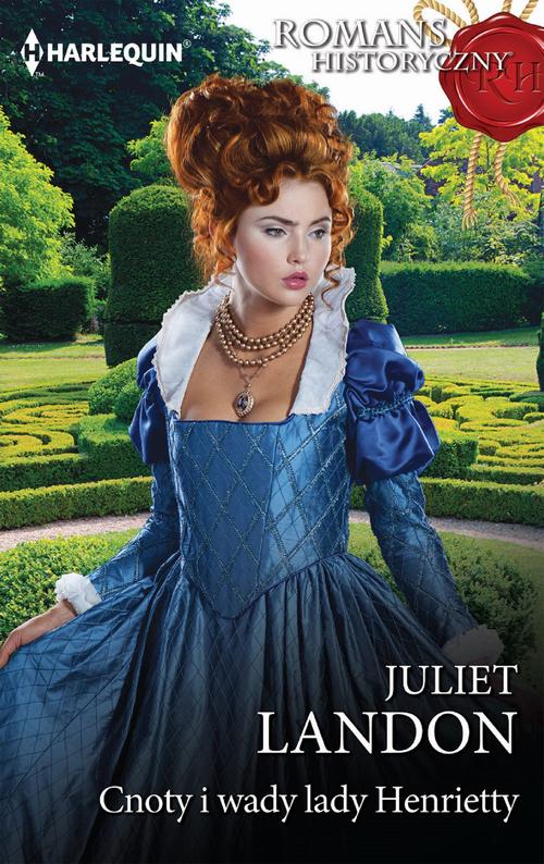 Tytuł: Cnoty i wady lady Henrietty
Autor: Juliet Landon
Wydawnictwo: Harlequin
Formaty: EPUB, MOBI
