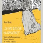 Tytuł: Co dać dziecku na gwiazdkę?”. Studia nad kulturą czytelniczą i krytyką literatury dla młodych odbiorców
Autor: Anna Nosek
Wydawnictwo: Universitas
Formaty: PDF