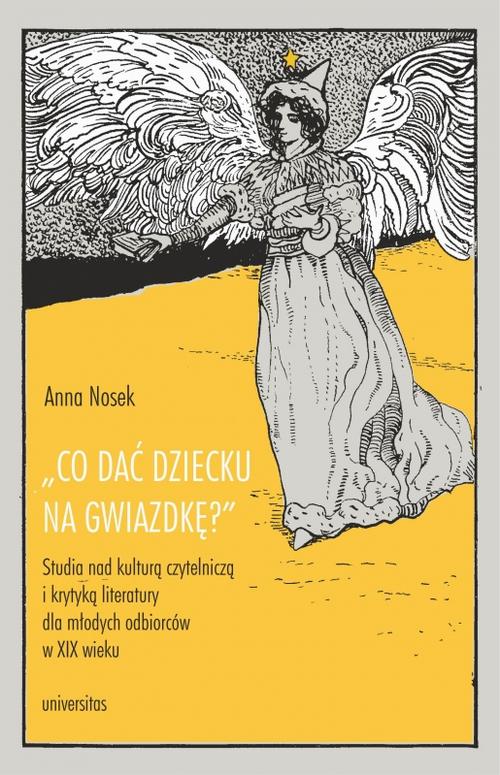 Tytuł: Co dać dziecku na gwiazdkę?”. Studia nad kulturą czytelniczą i krytyką literatury dla młodych odbiorców
Autor: Anna Nosek
Wydawnictwo: Universitas
Formaty: PDF