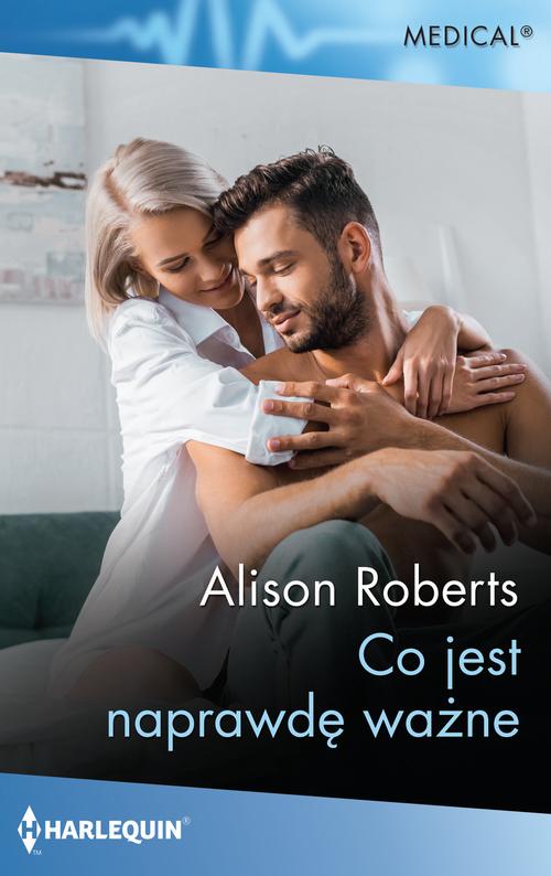 Tytuł: Co jest naprawdę ważne
Autor: Alison Roberts
Wydawnictwo: Harlequin
Formaty: MOBI, EPUB